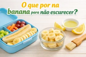 O que por na banana para não escurecer?